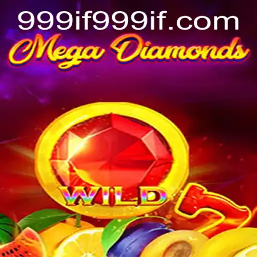 999IF | Unveiling MegaDiamond: A New Era in Gaming with 999IF